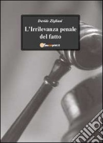 L'irrilevanza penale del fatto libro di Zigliani Davide