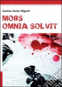 Mors omnia solvit libro di Algard Gaston Javier