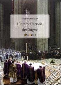 L'interpretazione dei dogmi libro di Randazzo Cinzia