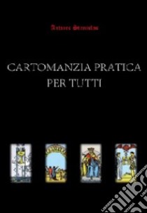 Cartomanzia pratica per tutti libro di Stanislas Antares