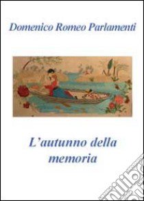 L'autunno della memoria libro di Parlamenti Domenico