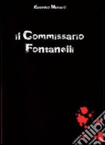 Il commissario Fontanelli libro di Musarò Eugenio