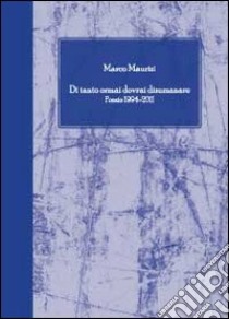 Di tanto ormai dovrai disumanare libro di Maurizi Marco