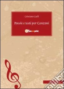 Poesie e testi per canzoni libro di Carli Cristiano