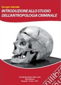 Introduzione allo studio dell'antropologia criminale libro di Salvadè Giorgio