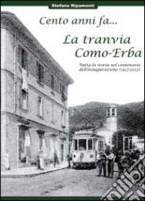 Cento anni fa... la tranvia Como-Erba libro di Ripamonti Stefano