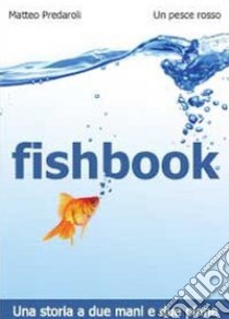 Fishbook libro di Predaroli Matteo