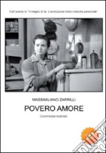 Povero amore libro di Zarrilli Massimiliano