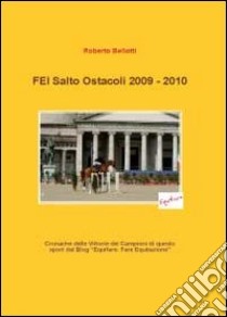 FEI salto ostacoli 2009-2010 libro di Bellotti Roberto