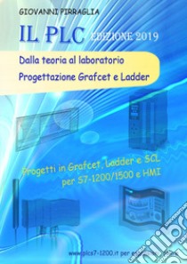 Il PLC dalla teoria al laboratorio. Progettazione Grafcet e Ladder libro di Pirraglia Giovanni