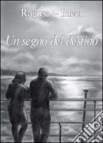 Un segno del destino libro di Ricci Fabio; Ragusa Franco V.