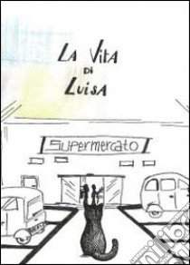 La vita di Luisa libro di Mazzuoli Graziano