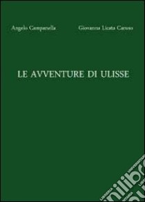 Le avventure di Ulisse libro di Campanella Angelo - Licata Caruso Giovanna