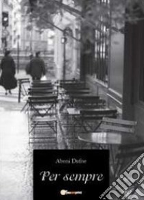 Per sempre libro di Abeni Dafne