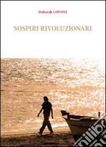 Sospiri rivoluzionari libro di Govoni Deborah