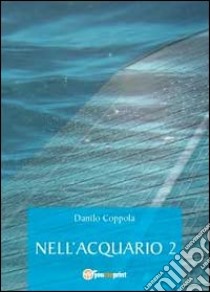 Nell'acquario. Vol. 2 libro di Coppola Danilo