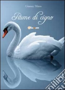 Piume di cigno libro di Mirra Gianny