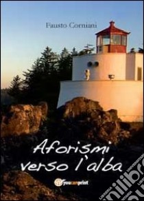 Aforismi verso l'alba libro di Corniani Fausto