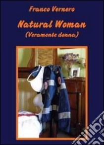 Natural woman libro di Vernero Franco