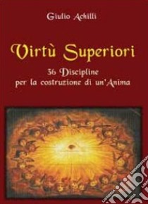 Virtù superiori libro di Achilli Giulio