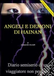 Angeli e demoni di Hainan libro di Brunelli Alessandro