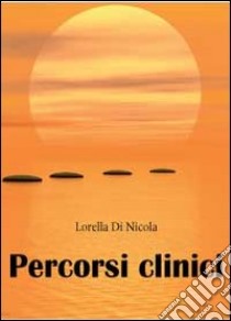 Percorsi clinici libro di Di Nicola Lorella