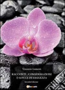 Racconti, considerazioni e gocce di saggezza libro di Lumenti Vincenzo