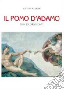 Il pomo d'Adamo libro di Sere Antonio