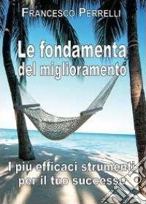 Le fondamenta del miglioramento libro di Perrelli Francesco