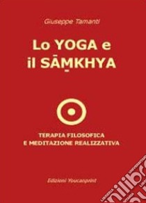 Lo yoga e il samkhya libro di Tamanti Giuseppe