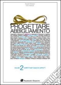 Progettare abbigliamento. Vol. 2 libro di Palmisano Giulio; Palmisano Pasquale