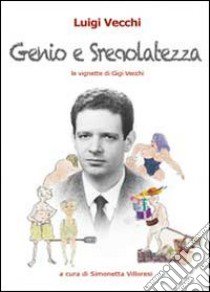 Genio e sregolatezza libro di Vecchi Luigi; Villoresi S. (cur.)