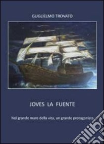 Joves la Fuente libro di Trovato Guglielmo