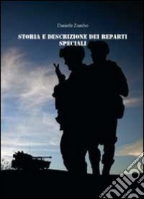 Storia e descrizione dei reparti speciali libro di Zumbo Daniele