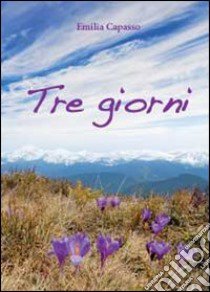 Tre giorni libro di Capasso Emilia