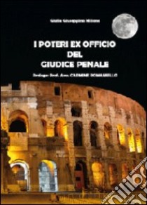 I poteri ex officio del giudice penale libro di Milione Giulia Giuseppina