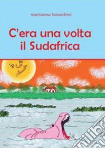 C'era una volta il Sudafrica libro di Lunardoni Marianna