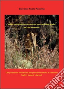 Appunti naturalistici sulla presenza del lupo (Canis lupus italicus) nel Lazio meridionale libro di Perretta Giovanni; Diamanti Petra