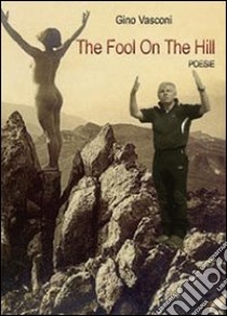 The fool on the hill. Ediz. italiana libro di Vasconi Gino