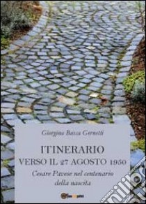 Itinerario verso il 27 agosto 1950 libro di Busca Gernetti Giorgina