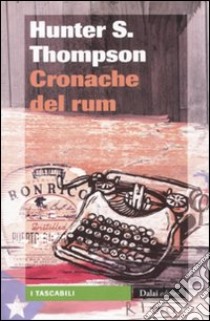 Cronache del rum libro di Thompson Hunter S.