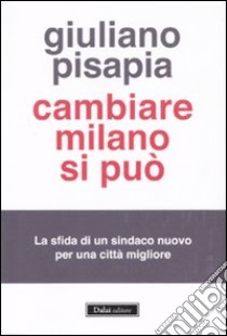 Cambiare Milano si può libro di Pisapia Giuliano