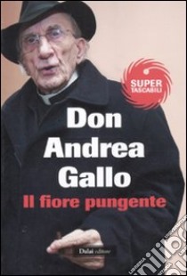 Il fiore pungente libro di Gallo Andrea