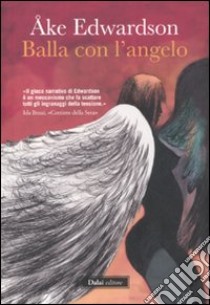 Balla con l'angelo libro di Edwardson Ake