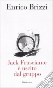 Jack Frusciante è uscito dal gruppo libro di Brizzi Enrico