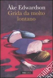 Grida da molto lontano libro di Edwardson Åke