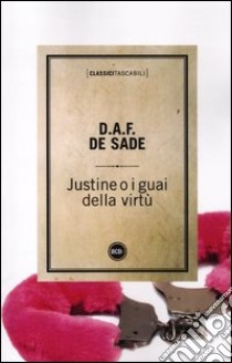 Justine o i guai della virtù libro di Sade François de