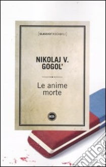 Le anime morte libro di Gogol' Nikolaj