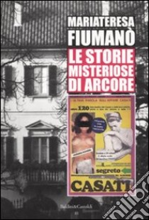 Le storie misteriose di Arcore: le origini libro di Fiumanò Mariateresa