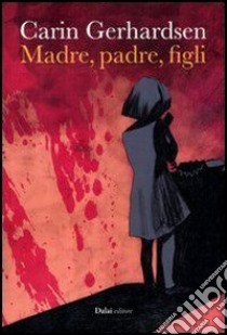 Madre, padre, figli libro di Gerhardsen Carin